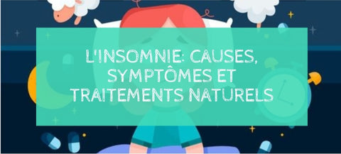 L'insomnie : Causes, Symptômes et Traitements Naturels